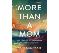 More Than a Mom: How Prioritizing Your Wellness Helps You (and Your Family) Thrive