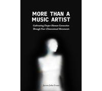 More Than a Music Artist: Cultivating Deeper Human Connection Through Four-Dimensional Movements