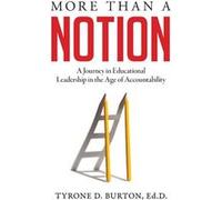 More Than A Notion A Journey in Educational Leadership in the Age of Accountability - Tyrone D. Burton - Mynd Matters Publishing - Livre en Anglais Tyrone D. BurtonTyrone D. Burton (Auteur)