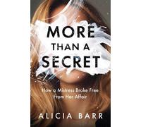 More Than a Secret How a Mistress Broke Free from Her Affair - Alicia Barr - Resolve Editions - ebook (ePub) - Livre