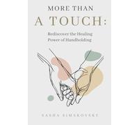 More Than A Touch: Rediscover the Healing Power of Handholding