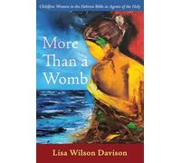 More Than a Womb: Childfree Women in the Hebrew Bible as Agents of the Holy
