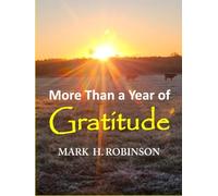 More Than A Year of Gratitude: Every day gratitude for men and women | More than a year of "real life thankfulness | 8.5 x 11 inches | 450 days... 3 ... and people not of faith needing encouragement