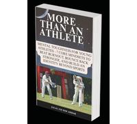 More Than an Athlete: Mental Toughness for Young Athletes-7 Core Mindsets to Beat Burnout, Bounce Back Stronger, and Build an Identity Beyond Sports