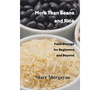 More Than Beans and Rice: Food Storage for Beginners and Beyond