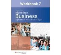 More Than Business - Englisch An Der Wirtschaftsschule. Klasse 7. Workbook. Bayern