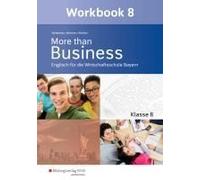 More Than Business - Englisch An Der Wirtschaftsschule. Klasse 8. Workbook. Bayern