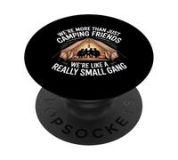 More Than Camping Friends We're A Small Gang - PopSockets PopGrip Adhésif