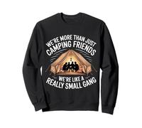 More Than Camping Friends We're A Small Gang - Sweatshirt