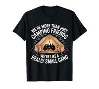 More Than Camping Friends We're A Small Gang - T-Shirt