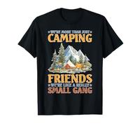 More Than Camping Friends We're A Small Gang T-Shirt