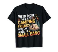 More Than Camping Friends We're A Small Gang - T-Shirt