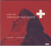 More Than Chocolate And Cheese - Switzerland The Inside Story + Bonus Material