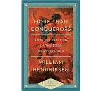 More Than Conquerors An Interpretation of the Book of Revelation by William Hendriksen William Hendriksen (Auteur)