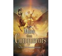 More than Conquerors: The Sons of God will soon be manifested
