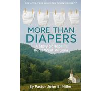 More Than Diapers: A Story of Hope in Rural West Virginia: Spencer CRIB Ministry Book Project