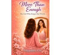 More Than Enough: Healing The Girl Who Forgot Her Worth
