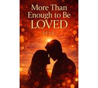 More Than Enough To be Loved : "A Story of Hearts, Healing, and Becoming Enough