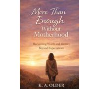 More Than Enough Without Motherhood: Reclaiming Worth and Identity Beyond Expectations