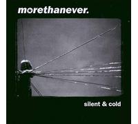 More Than Ever - Silent & Cold [Import]