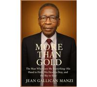 More Than Gold: The MAN Who Gave Me Everything: His Hand to Hold, His Heart to Stay, and the Sky to Soar