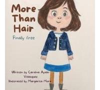 More Than Hair: Finally Free Paperback Book By Carolina M-G Ayala-Velasquez