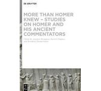 More Than Homer Knew - Studies On Homer And His Ancient Commentators