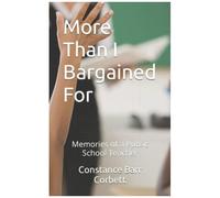 More Than I Bargained For: Memories Of A Public School Teacher