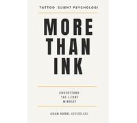 More Than Ink: Understanding Tattoo Client Psychology, Building Trust and Creating Better Client Experiences