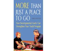 More Than Just a Place to Go: How Developmental Assets Can Strengthen Your Youth Program [VHS]