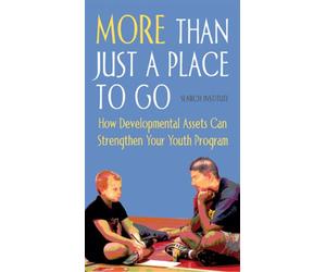 More Than Just a Place to Go: How Developmental Assets Can Strengthen Your Youth Program [VHS]