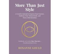More Than Just Style: A Creative Journal to Express Your Essence, Embrace Your Natural Style, and Dress with Intention