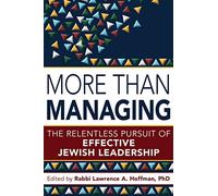 More Than Managing: The Relentless Pursuit of Effective Jewish Leadership