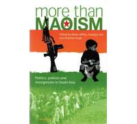 More than Maoism: Politics, Policies and Insurgencies in South Asia