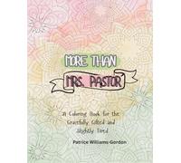More Than Mrs Pastor: A Coloring Book for the Gracefully Gifted and Slightly Tired