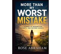 MORE THAN MY WORST MISTAKE: A JOURNEY OF REDEMPTION, GROWTH, AND SECOND CHANCE
