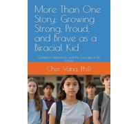More Than One Story: Growing Strong, Proud, and Brave as a Biracial Kid: Questions, Differences, and the Courage to Be Whole