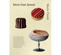 More Than Sweet: Desserts With Flavor