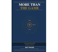 More than the Game: A Coach's complete guide to building champions from the inside out