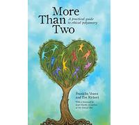 More Than Two: A Practical Guide to Ethical Polyamory