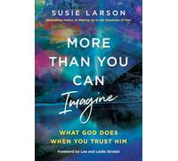 More Than You Can Imagine: What God Does When You Trust Him