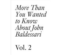 More Than You Wanted to Know About John Baldessari: 1975-2011