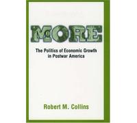 More: The Politics of Economic Growth in Postwar America by Robert M. Collins (2000-04-13)