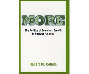 More: The Politics of Economic Growth in Postwar America by Robert M. Collins (2000-04-13)