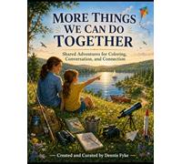 MORE THINGS WE CAN DO TOGETHER: Shared Adventures for Coloring, Conversation, and Connection