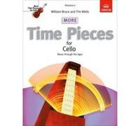 More Time Pieces for Cello: Music Through the Ages - [Livre en VO] William Bruce Tim Wells (Auteur)