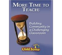 MORE TIME TO TEACH: Building Community in a Challenging Classroom