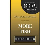 More Tish: By Mary Roberts Rinehart - Illustrated