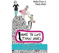 More to Life Than Shoes: Kick Start Your Career and Do Something Fantastic Nadia Finer Nadia Finer - Emily Nash (Auteur)