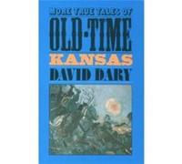 More True Tales of Oldtime Kansas by David Dary David Dary (Auteur)